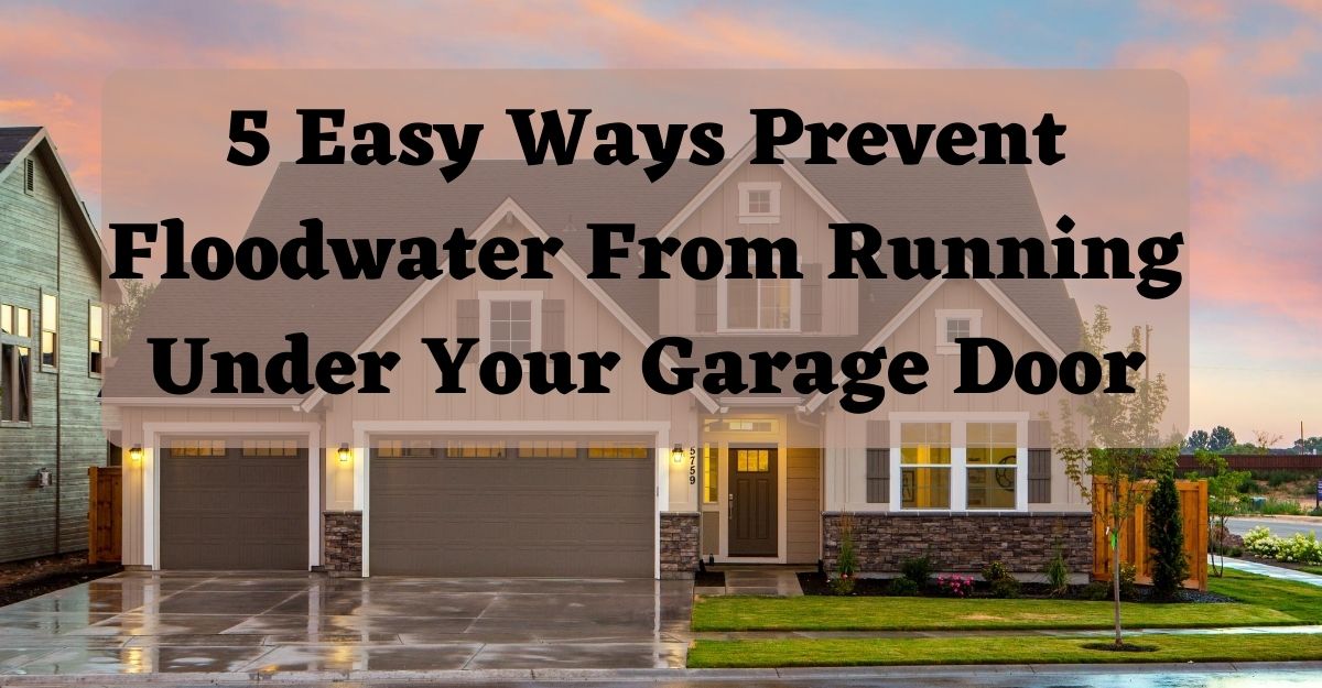 Garage Door, How To Keep Water From Seeping Under Garage Door