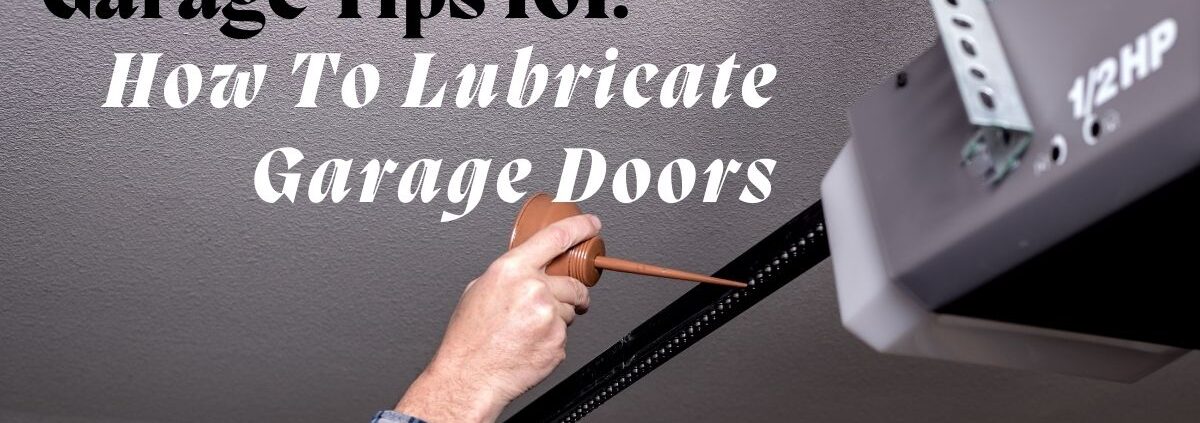 Garage Tips 101 How to Lubricate Garage Doors