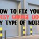How To Fix Your Noisy Garage Door By Type Of Noise