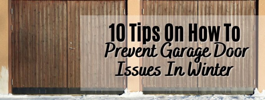 10 Tips On How To Prevent Garage Door Issues In Winter