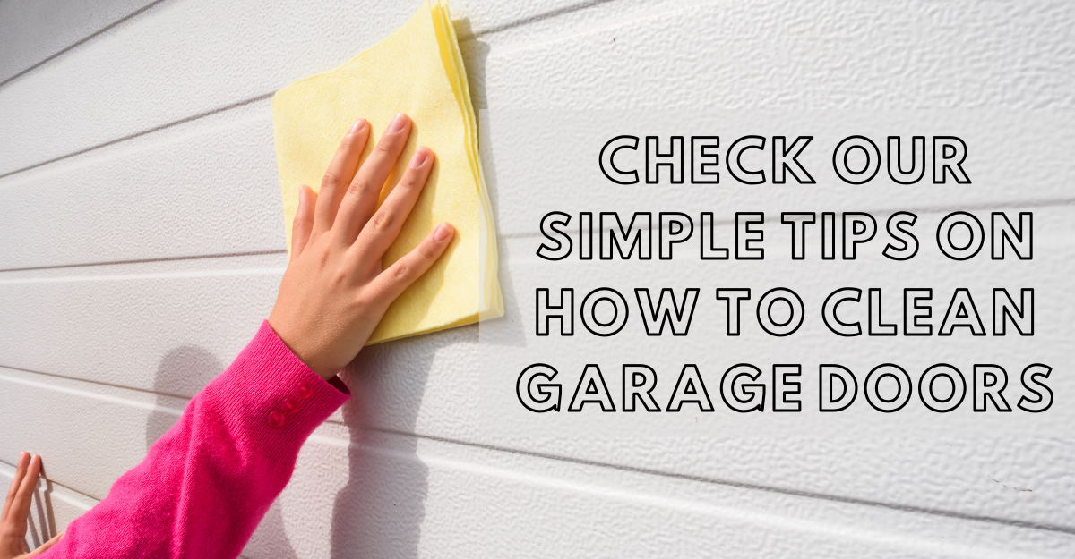Check Our Simple Tips on How to Clean Garage Doors Overhead Door of